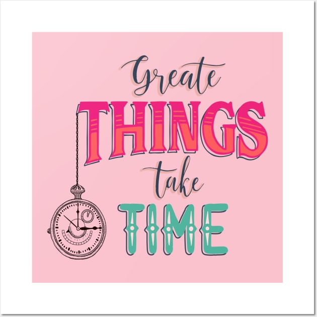 Great Thinks Take Time, Crafted to Perfection Time and Greatness Wall Art by Mirak-store 